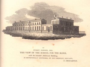 School-for-the-blind—additional-building-Troughton-1810(1) A drawing of the School for the Blind dedicated to Pudsey DawsonEsq